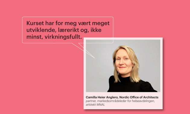 Camilla Heier Anglero i Nordic Office of Architects anbefaler kursprogrammet Ledelse av arkitektonisk kvalitet